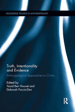 Truth, Intentionality and Evidence. Anthropological Approaches to Crime